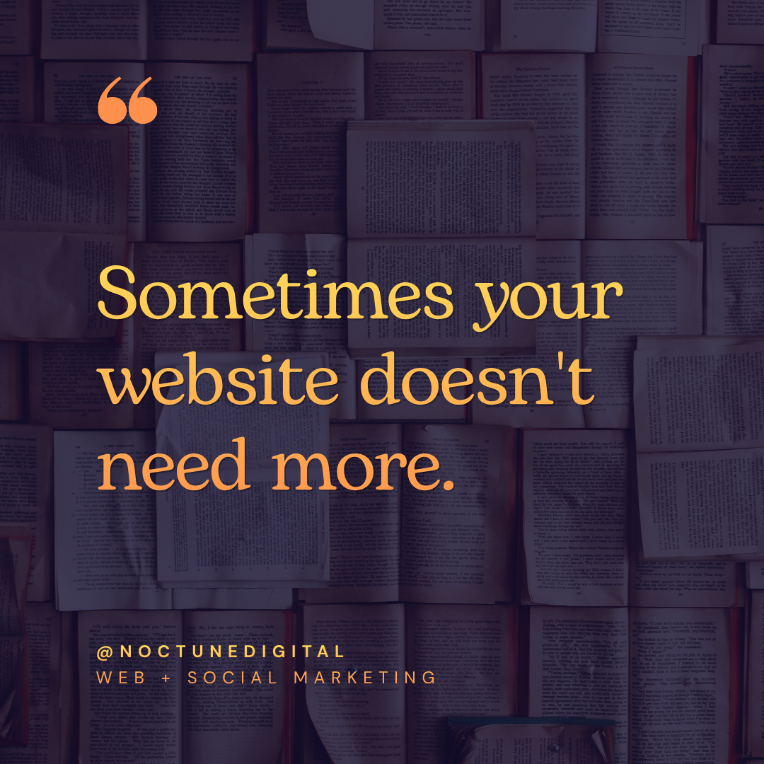 Sometimes your website doesn't need more.